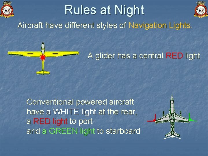 Rules at Night Aircraft have different styles of Navigation Lights. A glider has a