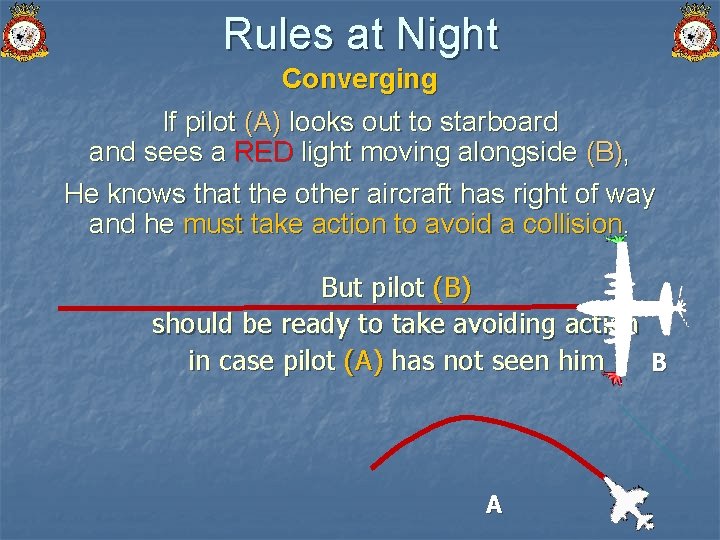 Rules at Night Converging If pilot (A) looks out to starboard and sees a