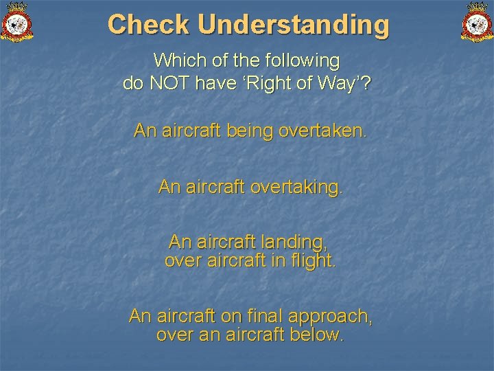 Check Understanding Which of the following do NOT have ‘Right of Way’? An aircraft