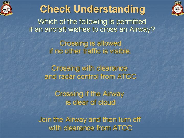 Check Understanding Which of the following is permitted if an aircraft wishes to cross