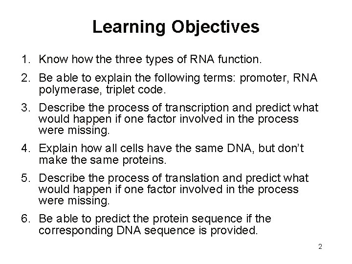Learning Objectives 1. Know how the three types of RNA function. 2. Be able