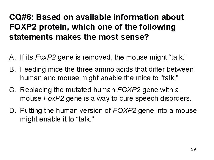 CQ#6: Based on available information about FOXP 2 protein, which one of the following