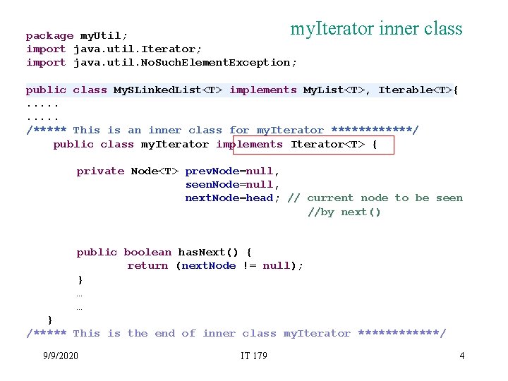 my. Iterator inner class package my. Util; import java. util. Iterator; import java. util.