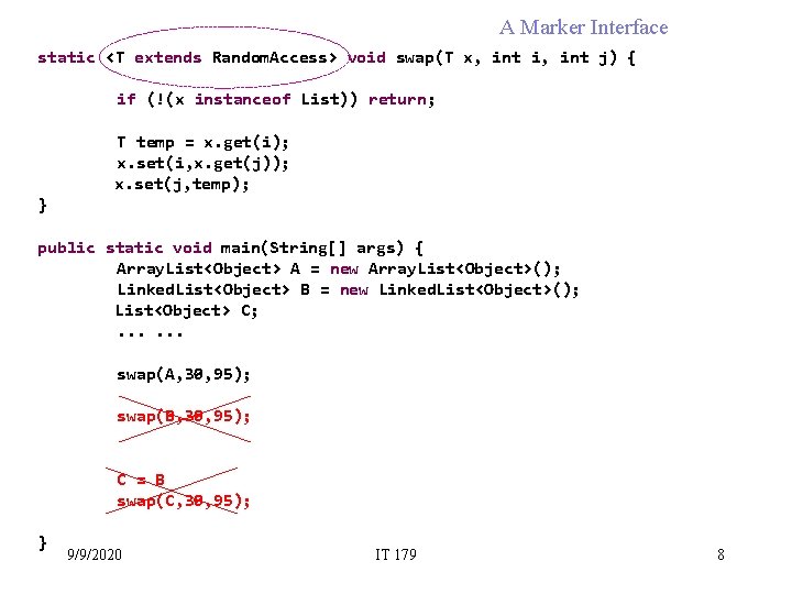 A Marker Interface static <T extends Random. Access> void swap(T x, int i, int