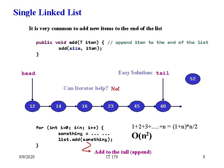 Single Linked List It is very common to add new items to the end