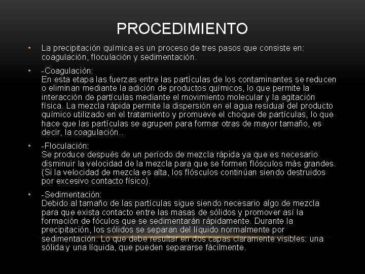PROCEDIMIENTO • La precipitación química es un proceso de tres pasos que consiste en: