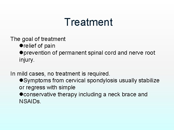 Treatment The goal of treatment lrelief of pain lprevention of permanent spinal cord and