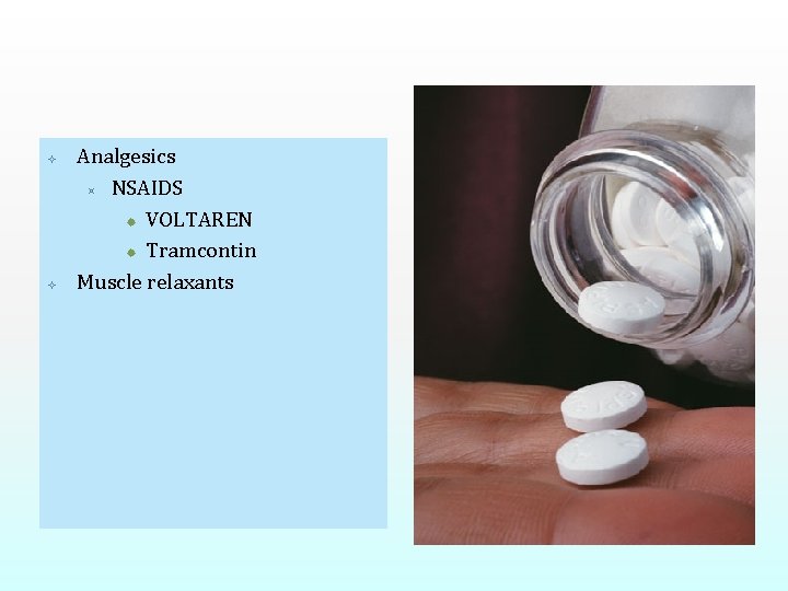  Analgesics ³ NSAIDS ® VOLTAREN ® Tramcontin Muscle relaxants 