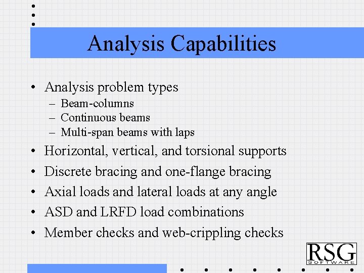 Analysis Capabilities • Analysis problem types – Beam-columns – Continuous beams – Multi-span beams