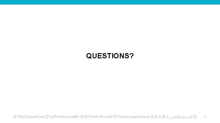 QUESTIONS? 11 QUESTIONS? 11