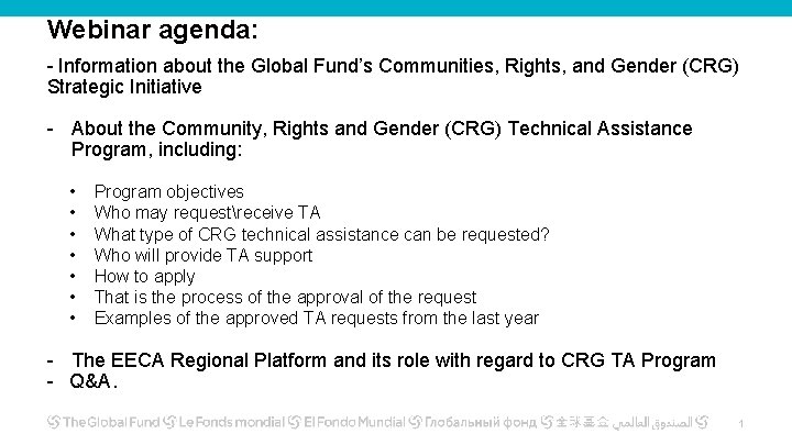 Webinar agenda: - Information about the Global Fund’s Communities, Rights, and Gender (CRG) Strategic Webinar agenda: - Information about the Global Fund’s Communities, Rights, and Gender (CRG) Strategic