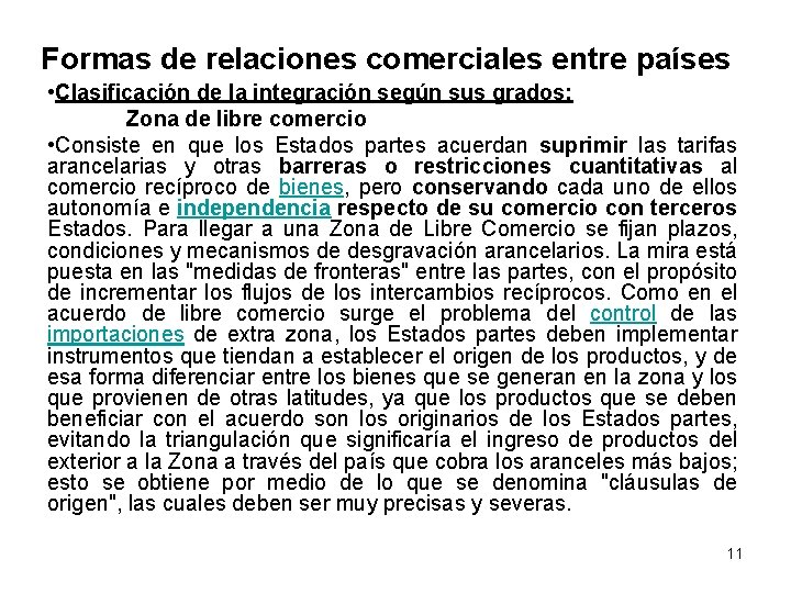 Formas de relaciones comerciales entre países • Clasificación de la integración según sus grados: