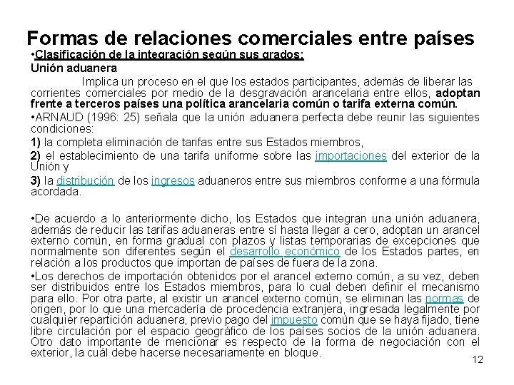 Formas de relaciones comerciales entre países • Clasificación de la integración según sus grados: