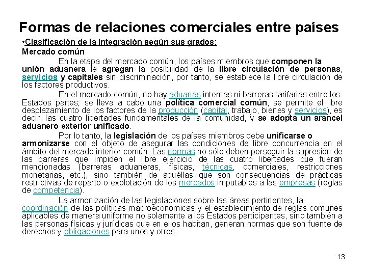 Formas de relaciones comerciales entre países • Clasificación de la integración según sus grados: