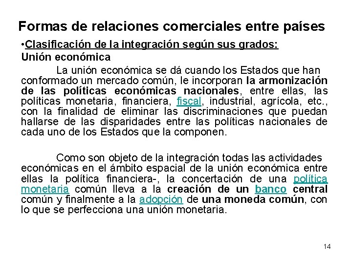 Formas de relaciones comerciales entre países • Clasificación de la integración según sus grados: