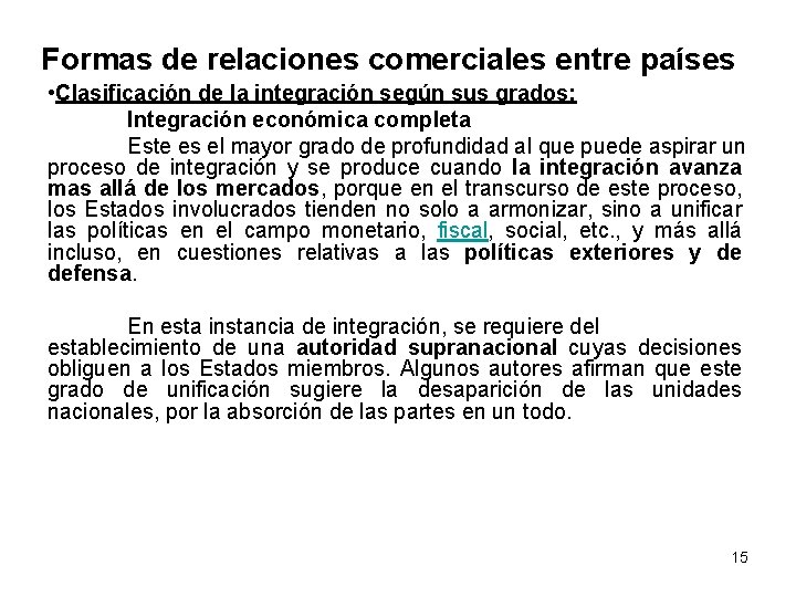 Formas de relaciones comerciales entre países • Clasificación de la integración según sus grados: