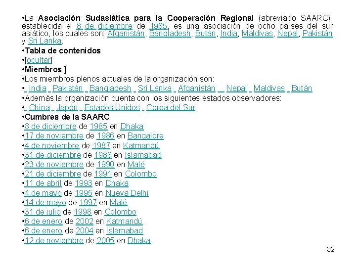  • La Asociación Sudasiática para la Cooperación Regional (abreviado SAARC), establecida el 8