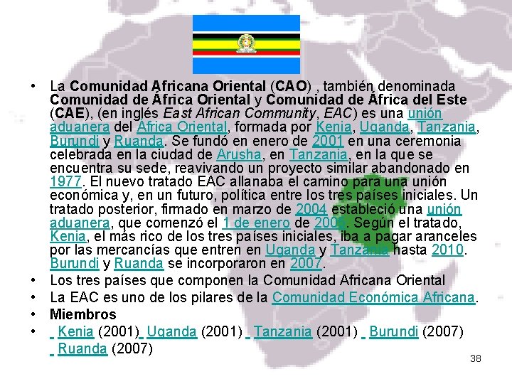  • La Comunidad Africana Oriental (CAO) , también denominada Comunidad de África Oriental
