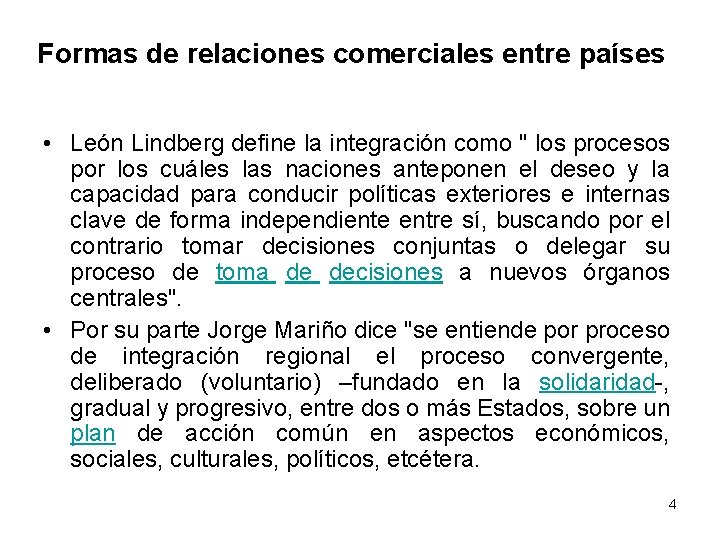 Formas de relaciones comerciales entre países • León Lindberg define la integración como "