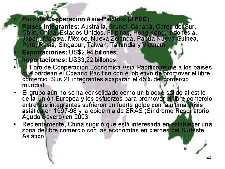  • Foro de Cooperación Asia-Pacífico (APEC) • Países integrantes: Australia, Brunei, Canadá, Corea