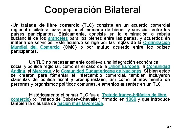 Cooperación Bilateral • Un tratado de libre comercio (TLC) consiste en un acuerdo comercial