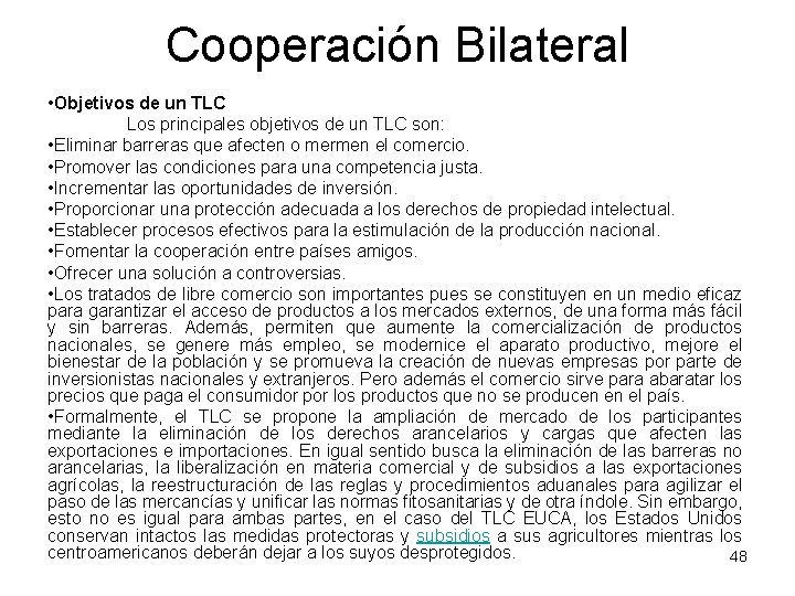 Cooperación Bilateral • Objetivos de un TLC Los principales objetivos de un TLC son: