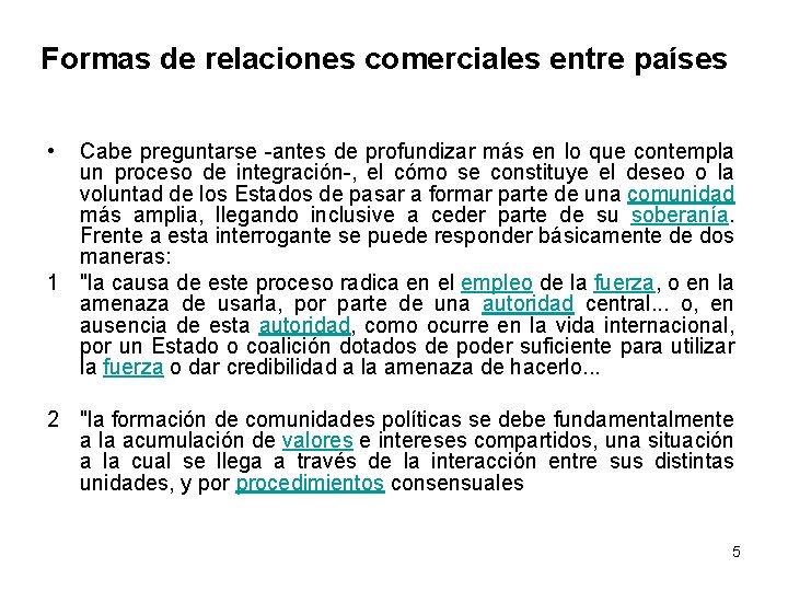 Formas de relaciones comerciales entre países • Cabe preguntarse -antes de profundizar más en