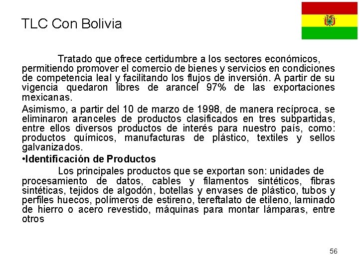 TLC Con Bolivia Tratado que ofrece certidumbre a los sectores económicos, permitiendo promover el