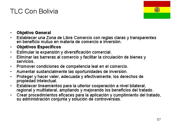 TLC Con Bolivia • • • Objetivo General Establecer una Zona de Libre Comercio