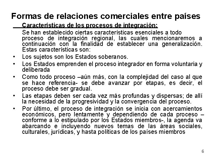 Formas de relaciones comerciales entre países • • • Características de los procesos de