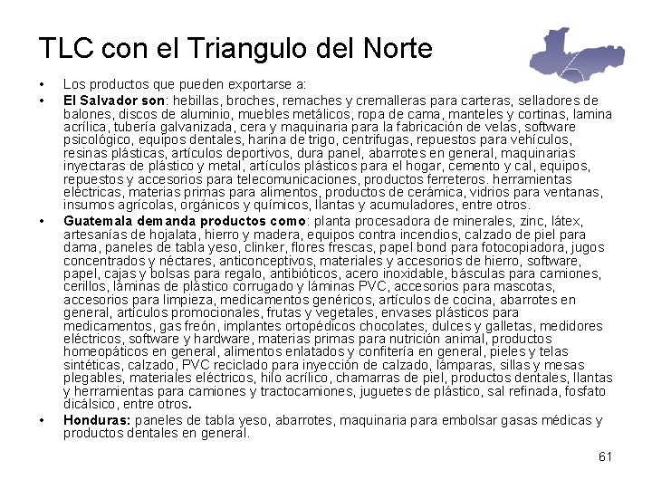 TLC con el Triangulo del Norte • • Los productos que pueden exportarse a: