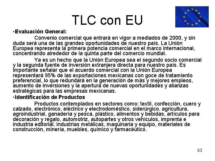 TLC con EU • Evaluación General: Convenio comercial que entrará en vigor a mediados