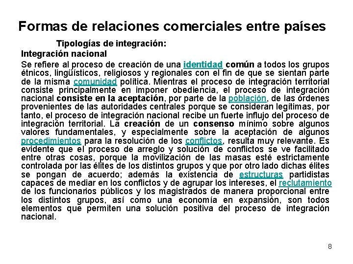 Formas de relaciones comerciales entre países Tipologías de integración: Integración nacional Se refiere al