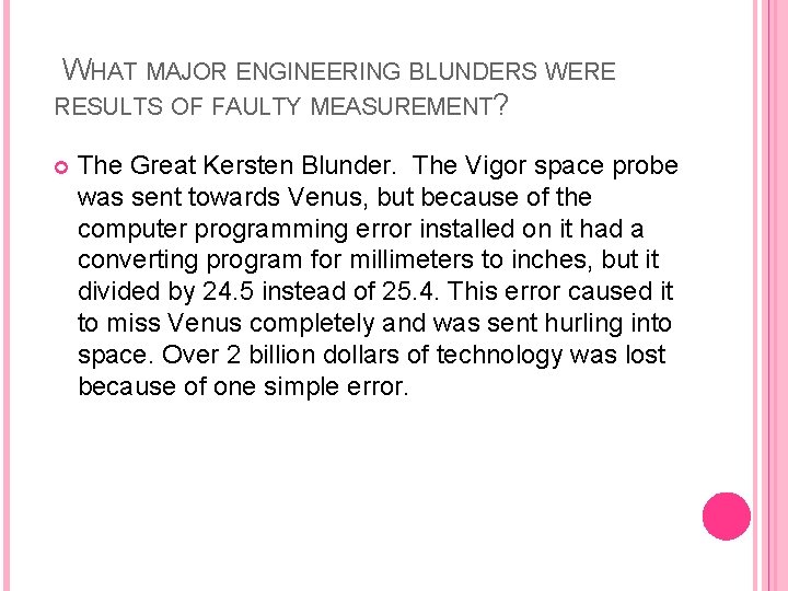 WHAT MAJOR ENGINEERING BLUNDERS WERE RESULTS OF FAULTY MEASUREMENT? The Great Kersten Blunder. The