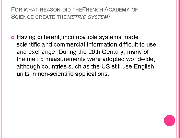 FOR WHAT REASON DID THEFRENCH ACADEMY OF SCIENCE CREATE THE METRIC SYSTEM? Having different,