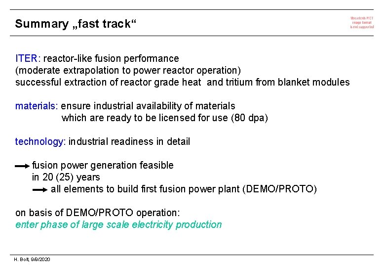 Summary „fast track“ ITER: reactor-like fusion performance (moderate extrapolation to power reactor operation) successful
