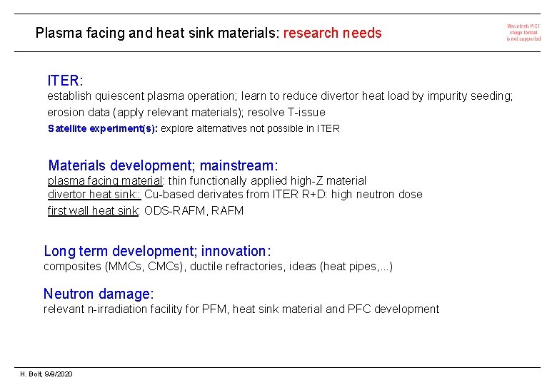 Plasma facing and heat sink materials: research needs ITER: establish quiescent plasma operation; learn