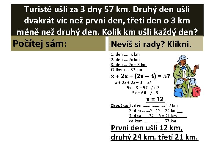 Turisté ušli za 3 dny 57 km. Druhý den ušli dvakrát víc než první