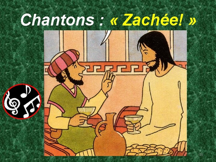 Chantons : « Zachée! » 18 