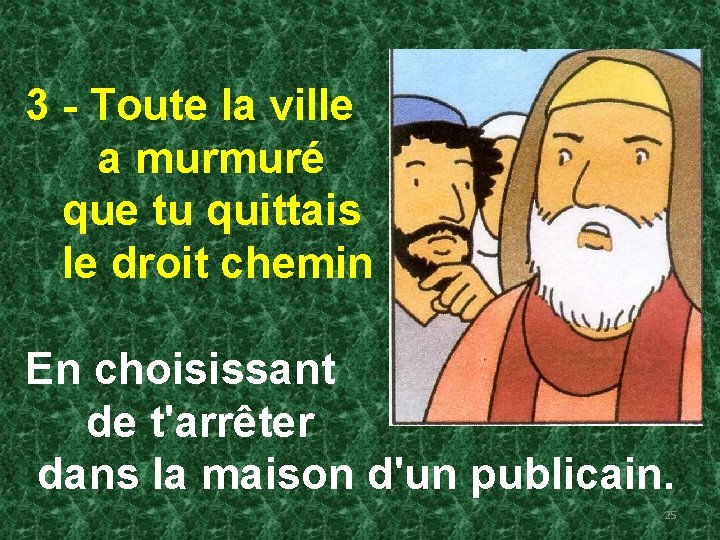 3 - Toute la ville a murmuré que tu quittais le droit chemin En