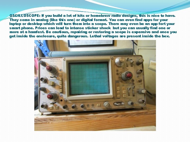 OSCILLOSCOPE: If you build a lot of kits or homebrew radio designs, this is