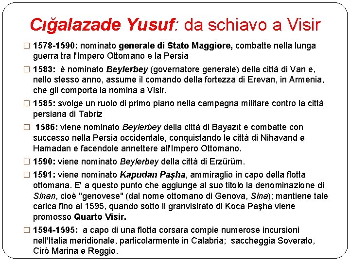 Cığalazade Yusuf: da schiavo a Visir � 1578 -1590: nominato generale di Stato Maggiore,