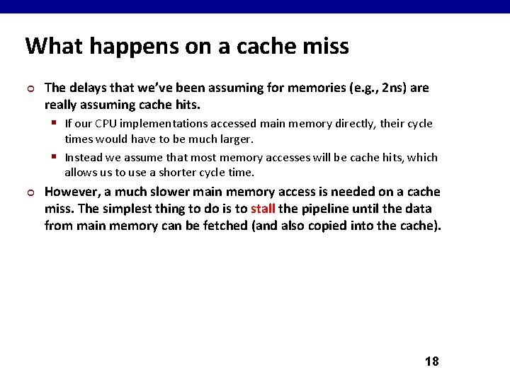What happens on a cache miss ¢ The delays that we’ve been assuming for