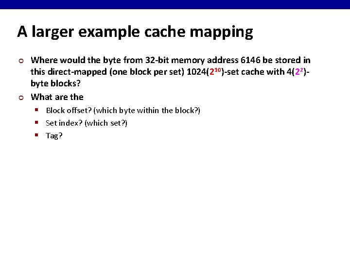 A larger example cache mapping ¢ ¢ Where would the byte from 32 -bit