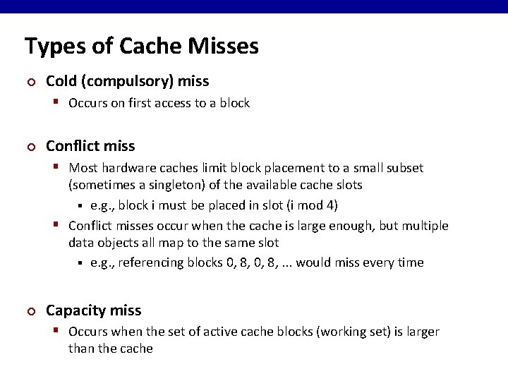 Types of Cache Misses ¢ Cold (compulsory) miss § Occurs on first access to