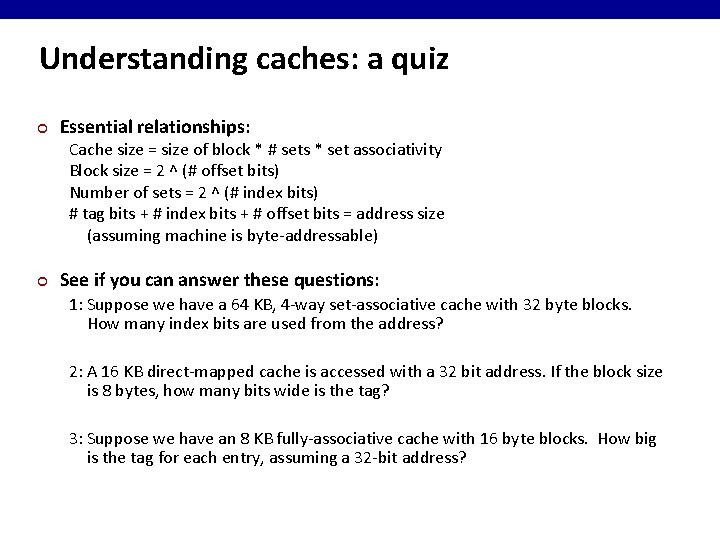 Understanding caches: a quiz ¢ Essential relationships: Cache size = size of block *