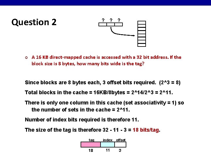 Question 2 ¢ ? ? ? A 16 KB direct-mapped cache is accessed with