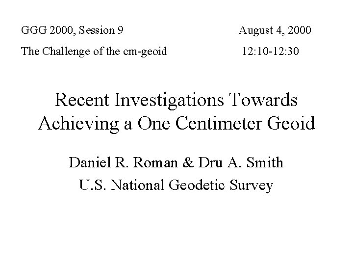 GGG 2000, Session 9 August 4, 2000 The Challenge of the cm-geoid 12: 10