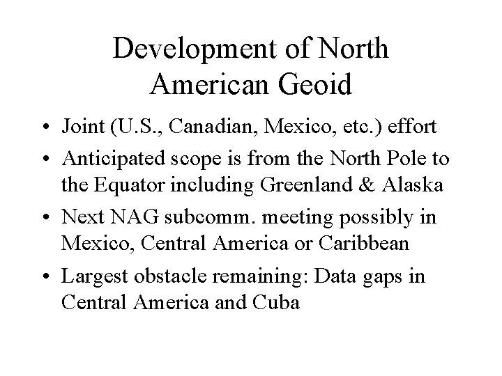 Development of North American Geoid • Joint (U. S. , Canadian, Mexico, etc. )