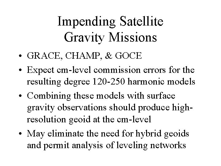 Impending Satellite Gravity Missions • GRACE, CHAMP, & GOCE • Expect cm-level commission errors